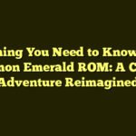 Everything You Need to Know About Pokemon Emerald ROM: A Classic Adventure Reimagined